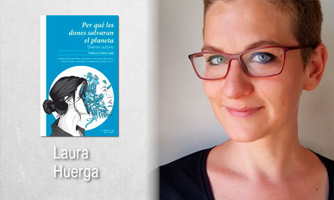 Veure article complet La Biblioteca Verda 95: “Per què les dones salvaran el planeta”, Laura Huerga
